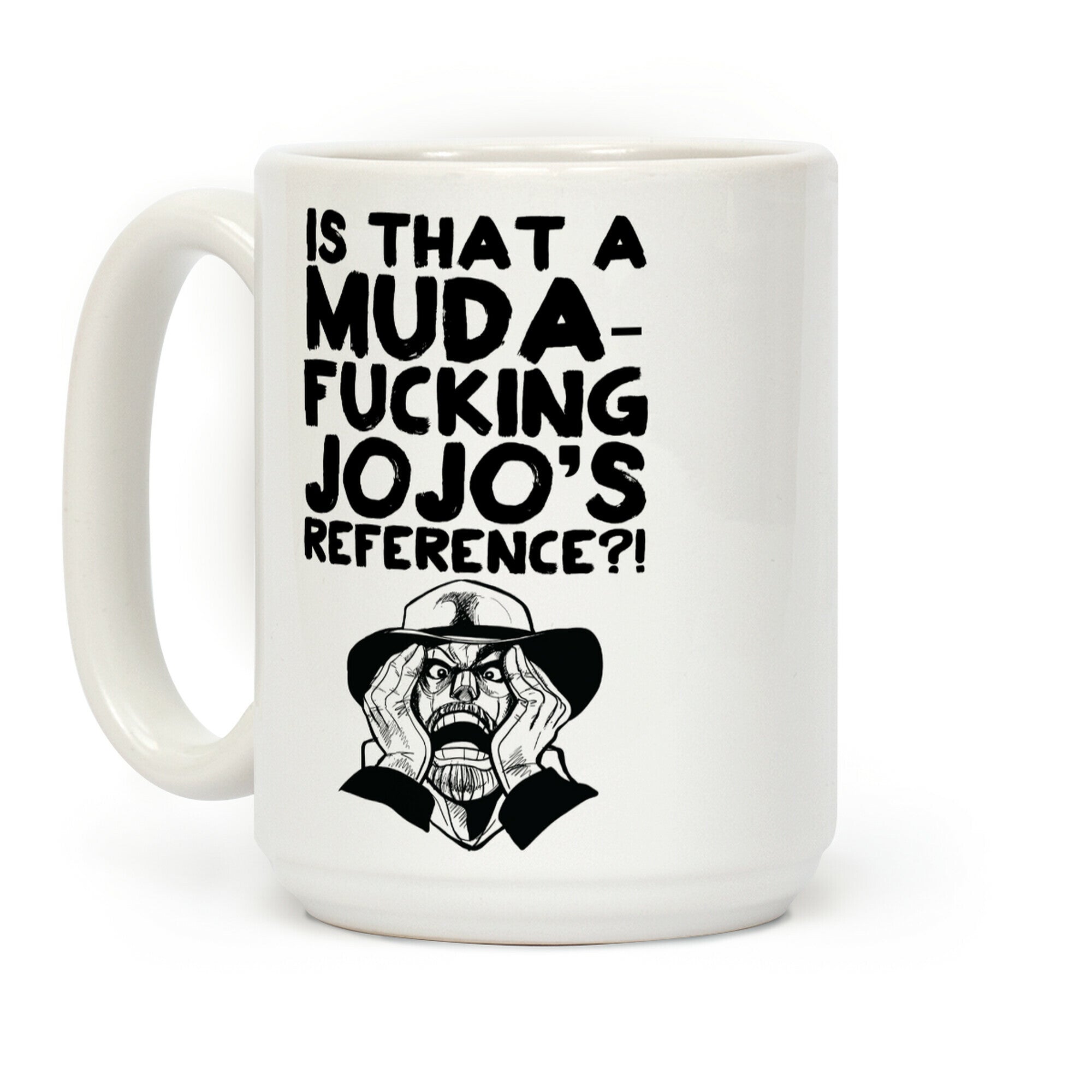 Is That a Muda-F***ing Jojo's Reference?! Coffee Mug